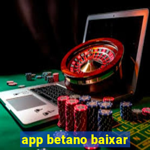 app betano baixar